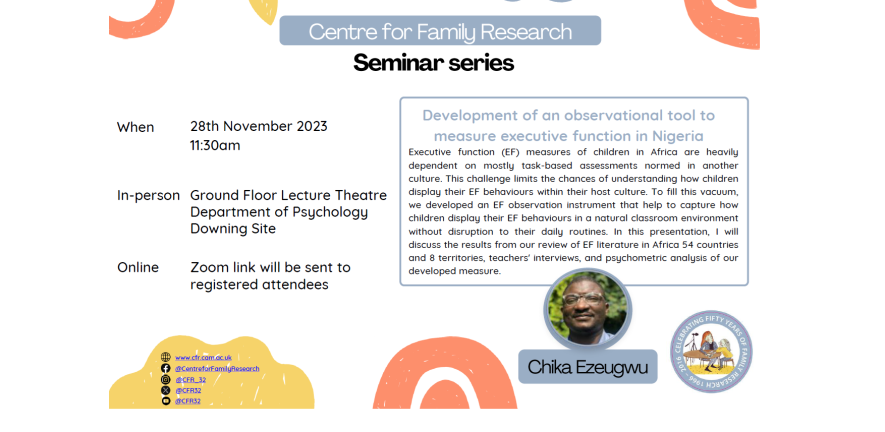 Chika Ezeugwu will speak on 28th November at 11:30am in the Cockcroft Building, 4th Floor. The talk title is: Development of an observational tool to measure executive function in Nigeria.